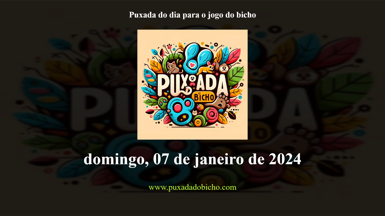 Puxadas do jogo do bicho para domingo, 07 de janeiro de 2024 Puxada